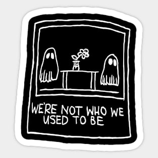 Were not who we used to be Sticker